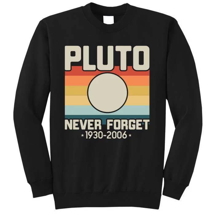 Never Forget Pluto Funny Retro Style Tall Sweatshirt