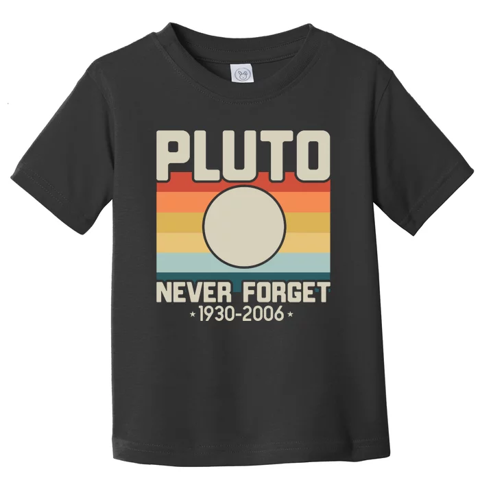 Never Forget Pluto Funny Retro Style Toddler T-Shirt