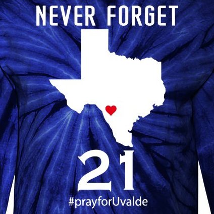 Never Forget Robb Elementary School Texas Pray For Uvalde Tie-Dye Long Sleeve Shirt