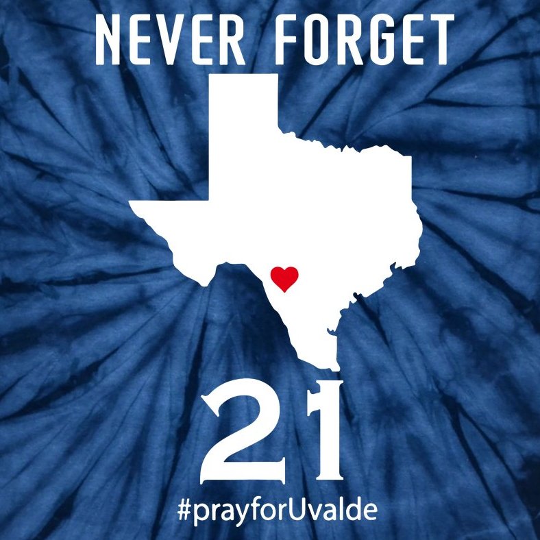 Never Forget Robb Elementary School Texas Pray For Uvalde Tie-Dye T-Shirt