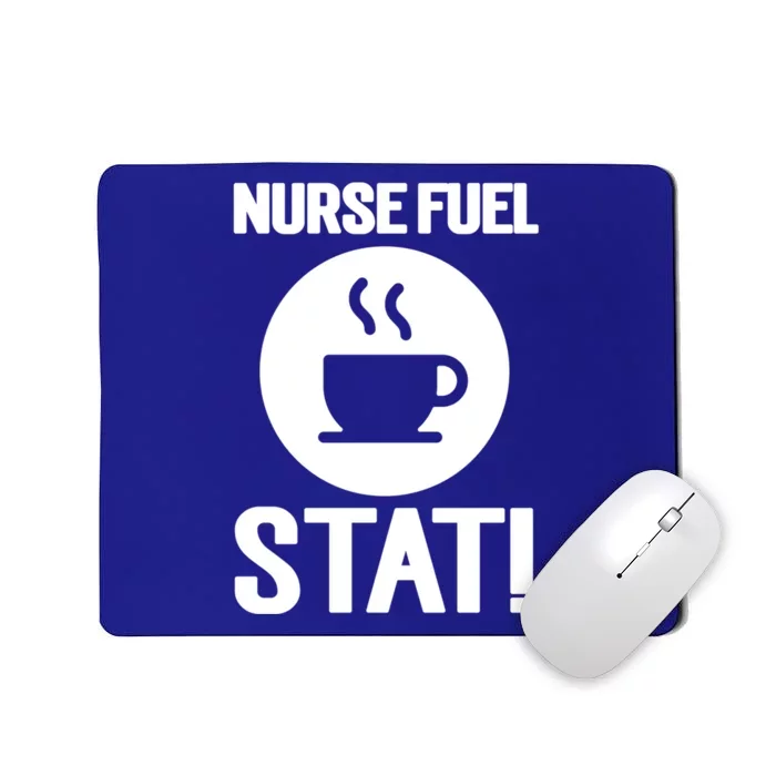 Nurse Fuel Stat Funny Coffee Meaningful Gift Mousepad