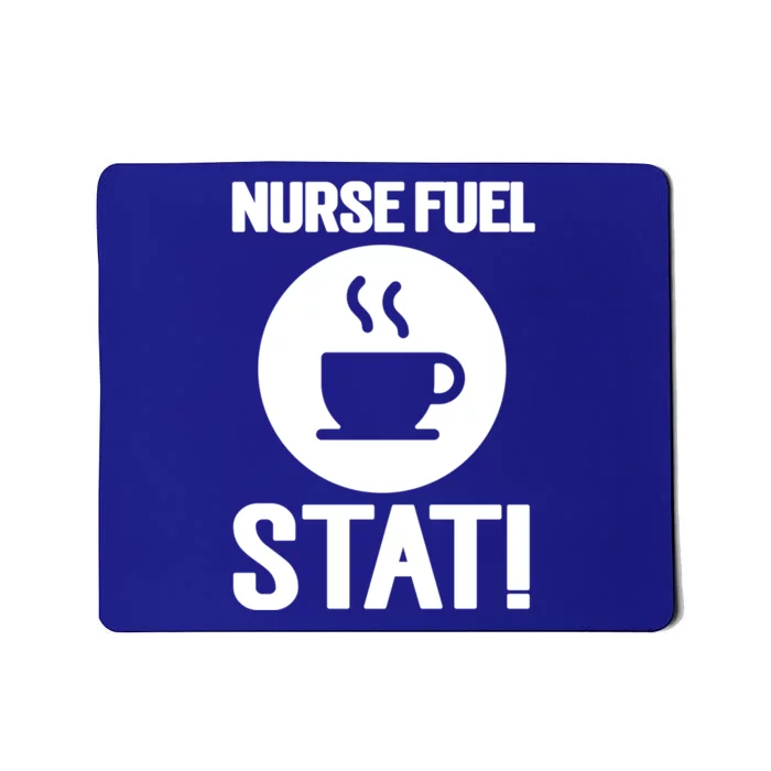 Nurse Fuel Stat Funny Coffee Meaningful Gift Mousepad