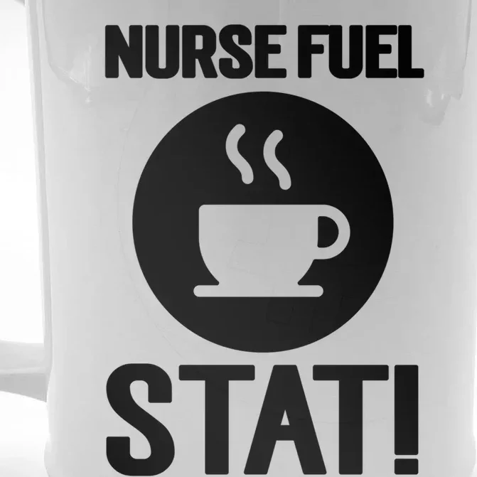 Nurse Fuel Stat Funny Coffee Meaningful Gift Front & Back Beer Stein