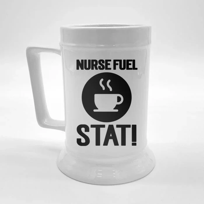 Nurse Fuel Stat Funny Coffee Meaningful Gift Front & Back Beer Stein