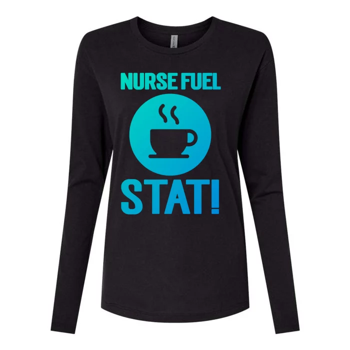 Nurse Fuel Stat Funny Coffee Meaningful Gift Womens Cotton Relaxed Long Sleeve T-Shirt