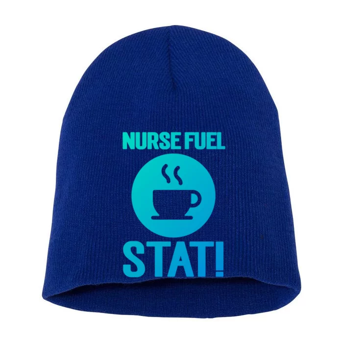 Nurse Fuel Stat Funny Coffee Meaningful Gift Short Acrylic Beanie