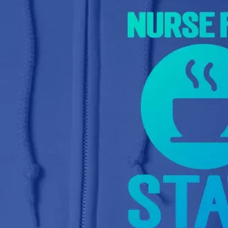 Nurse Fuel Stat Funny Coffee Meaningful Gift Full Zip Hoodie