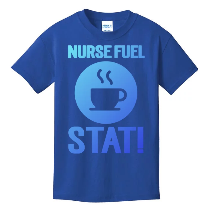 Nurse Fuel Stat Funny Coffee Meaningful Gift Kids T-Shirt