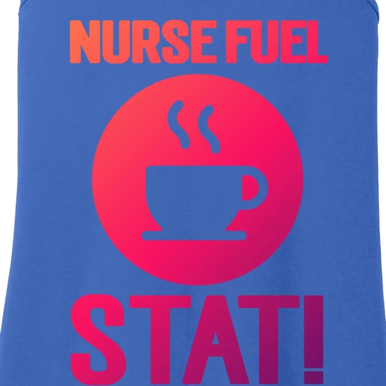 Nurse Fuel Stat Funny Coffee Meaningful Gift Ladies Essential Tank