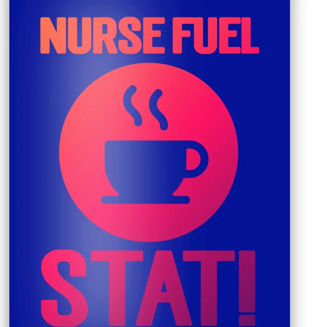 Nurse Fuel Stat Funny Coffee Meaningful Gift Poster