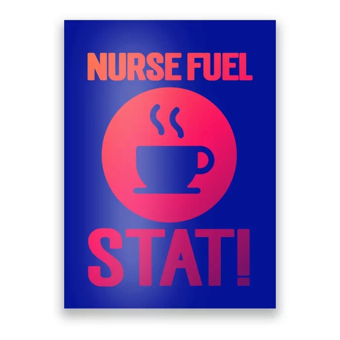 Nurse Fuel Stat Funny Coffee Meaningful Gift Poster