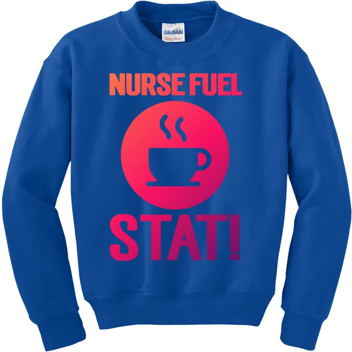 Nurse Fuel Stat Funny Coffee Meaningful Gift Kids Sweatshirt