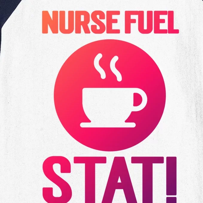 Nurse Fuel Stat Funny Coffee Meaningful Gift Baseball Sleeve Shirt