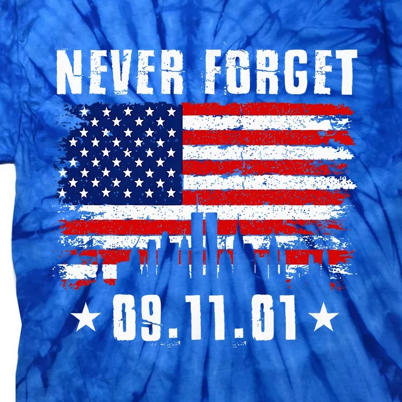 Never Forget September 11 2001 Memorial Day Tie-Dye T-Shirt