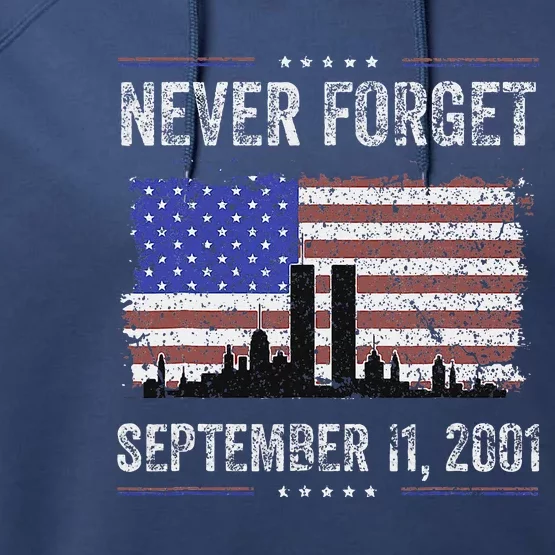 Never Forget September 11 2001 American Flag Performance Fleece Hoodie