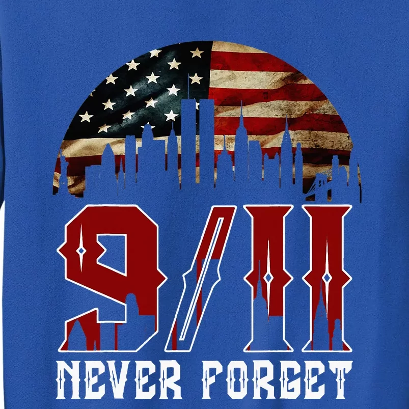 Never Forget September 11 2001 Memorial Day Tall Sweatshirt