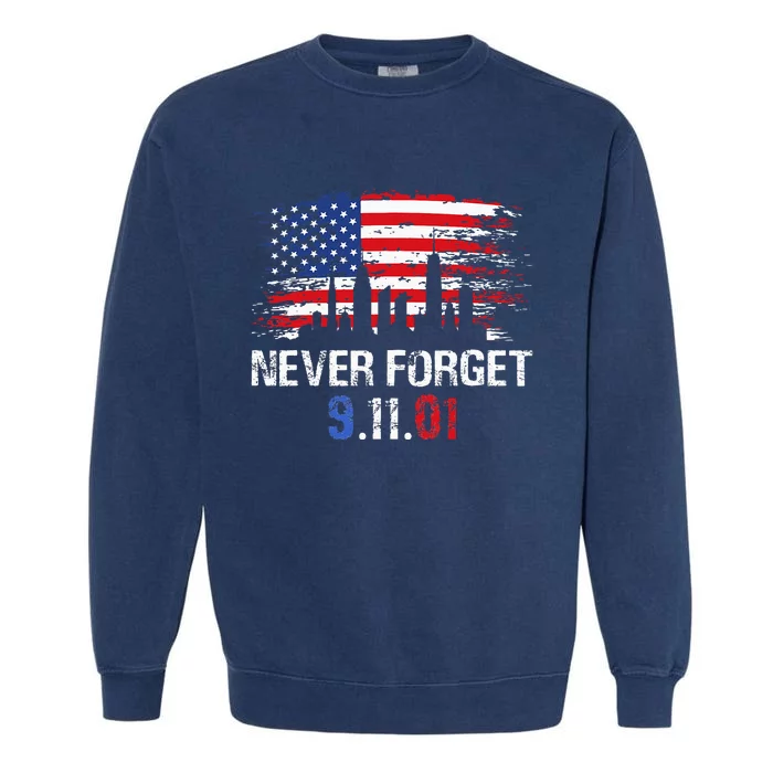 Never Forget September 11 2001 Memorial Day American Flag Garment-Dyed Sweatshirt