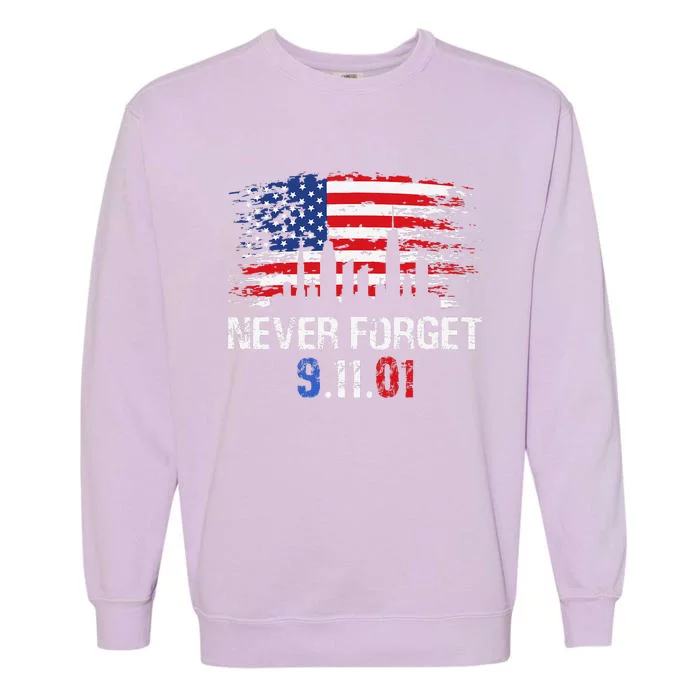 Never Forget September 11 2001 Memorial Day American Flag Gift Garment-Dyed Sweatshirt