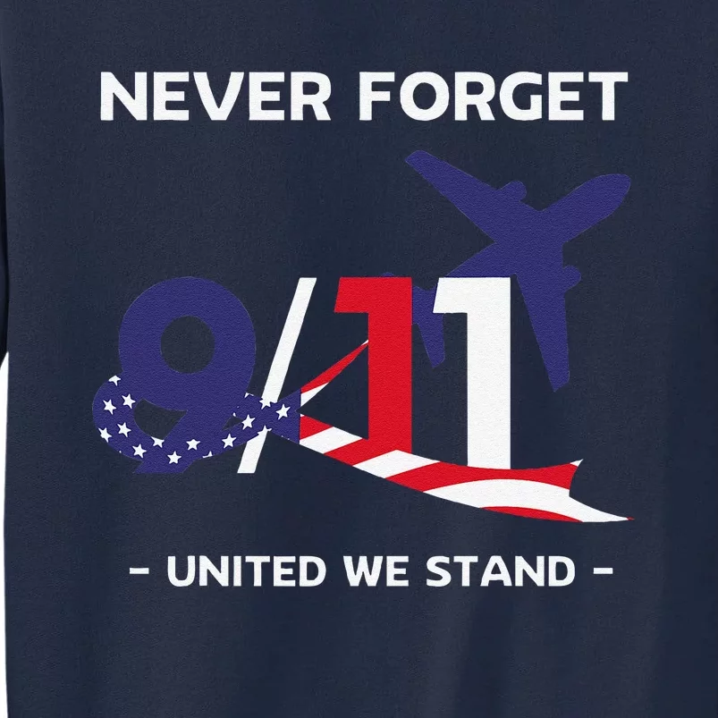 Never Forget September 11 2001 Memorial Day American Flag Gift Tall Sweatshirt