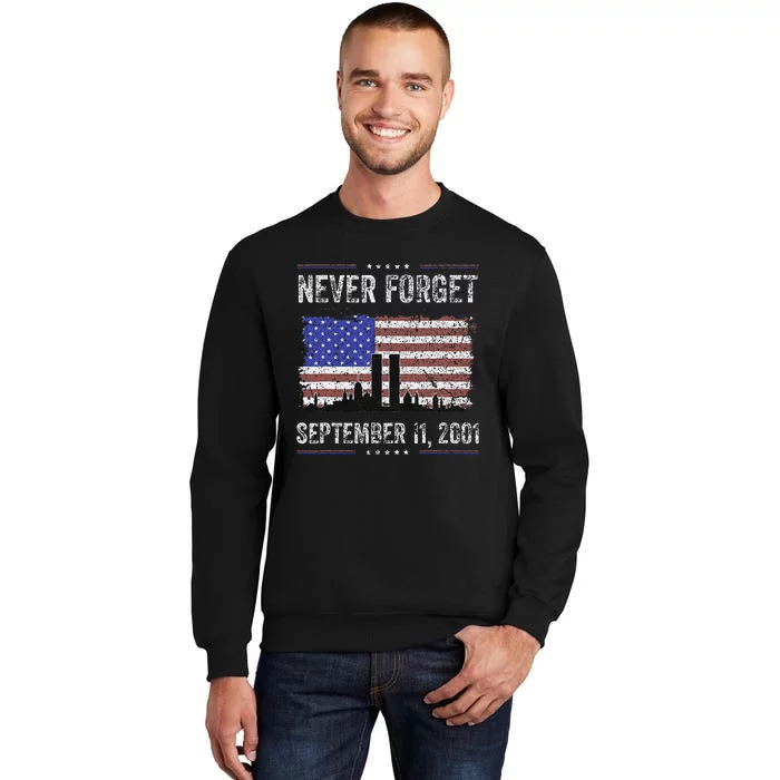 Never Forget September 11 2001 Memorial Day Tall Sweatshirt