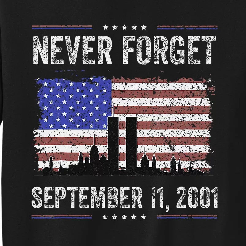 Never Forget September 11 2001 Memorial Day Tall Sweatshirt