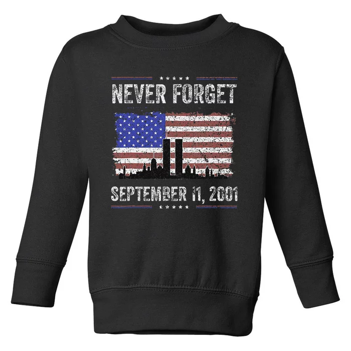 Never Forget September 11 2001 Memorial Day Toddler Sweatshirt