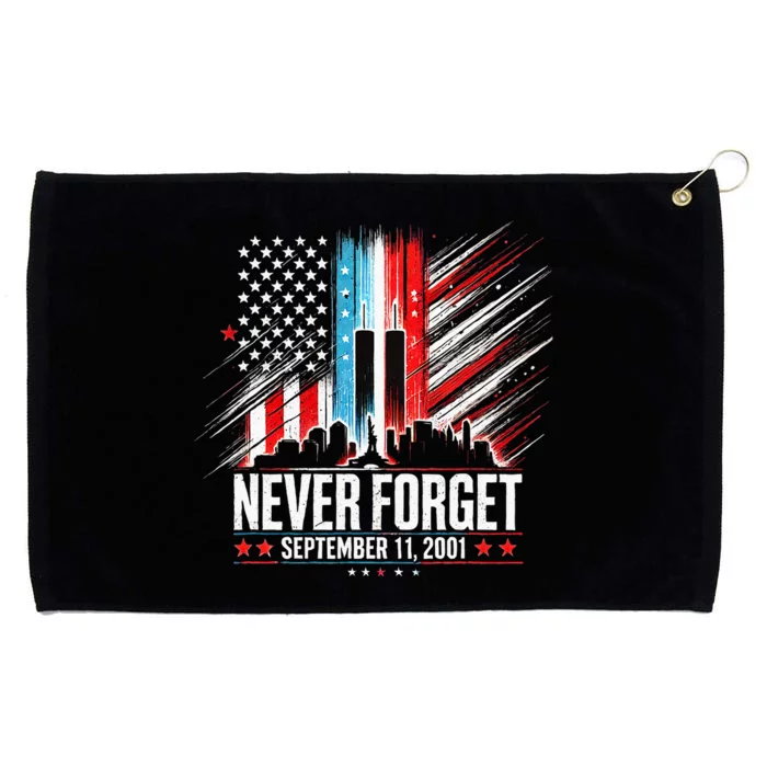 Never Forget September 11 2001 Memorial Day Grommeted Golf Towel