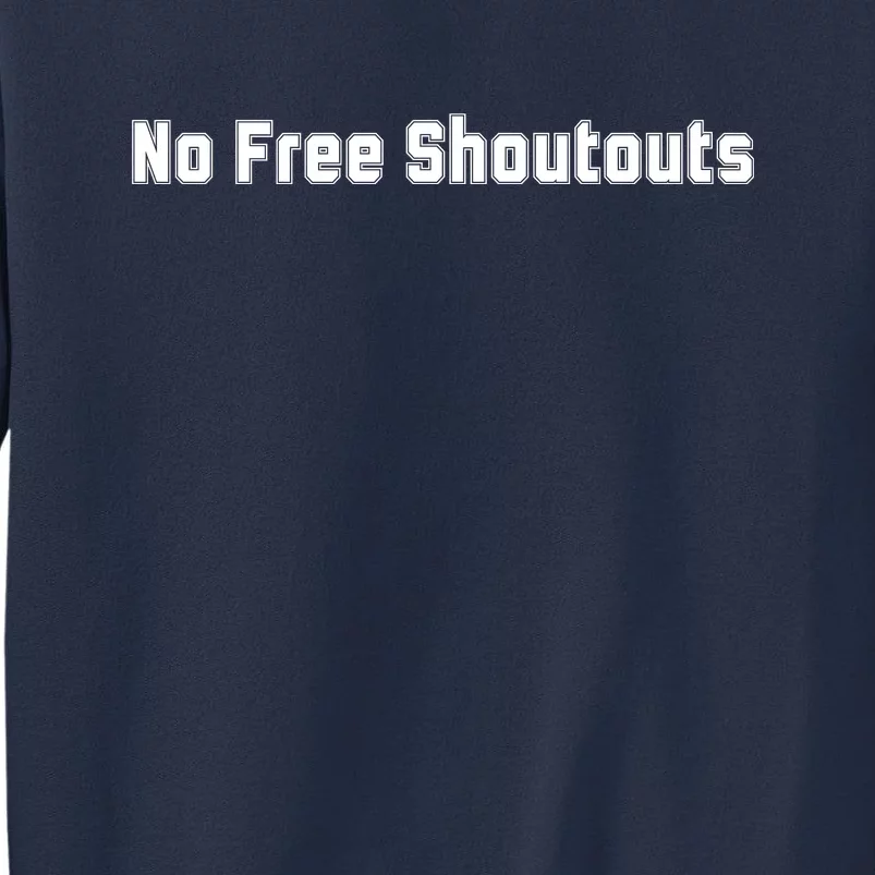 No Free Shoutouts Sweatshirt