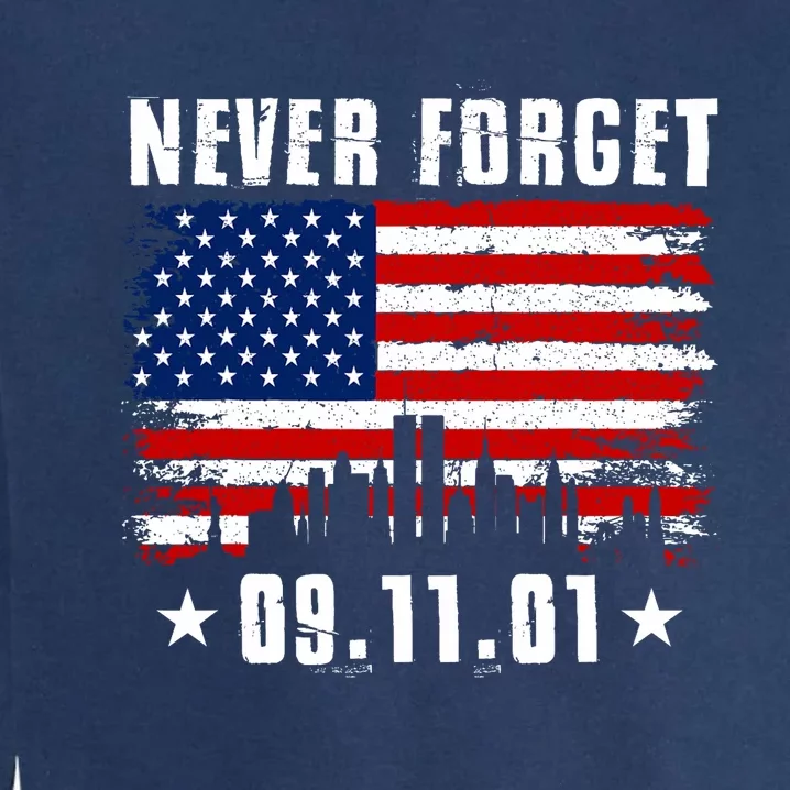 Never Forget September 11 2001 Memorial Day American Flag Garment-Dyed Sweatshirt