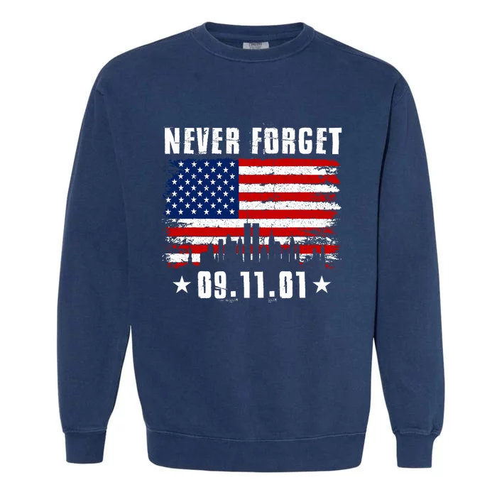 Never Forget September 11 2001 Memorial Day American Flag Garment-Dyed Sweatshirt