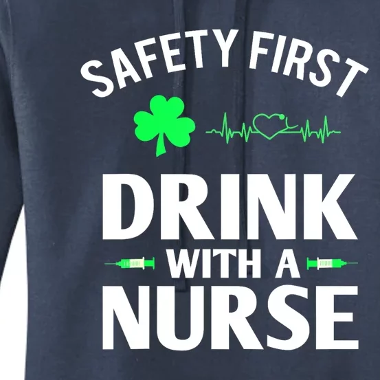 Nurse Funny St Patricks Day Safety First Drink With A Nurse Shamrock Gift Women's Pullover Hoodie