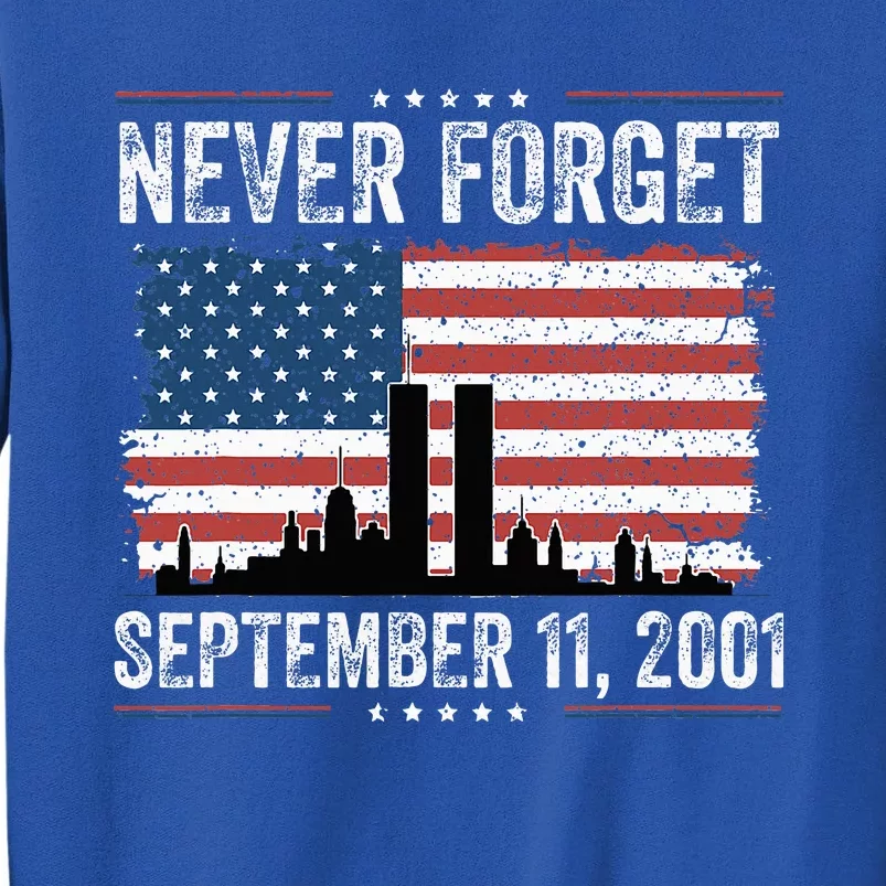 Never Forget September 11 2001 Memorial Day American Flag Tall Sweatshirt