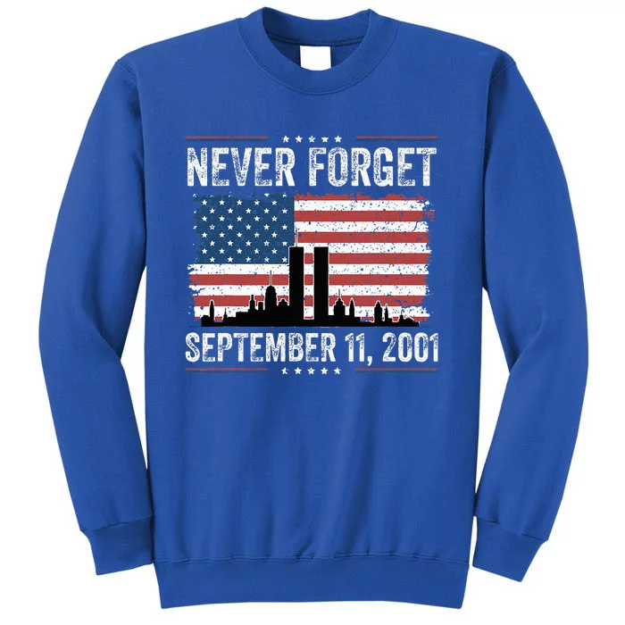 Never Forget September 11 2001 Memorial Day American Flag Tall Sweatshirt