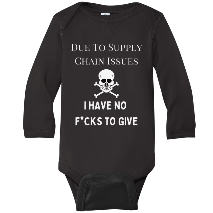 No Fucks To Give Due To Supply Chain Issues Zero Fucks Baby Long Sleeve Bodysuit