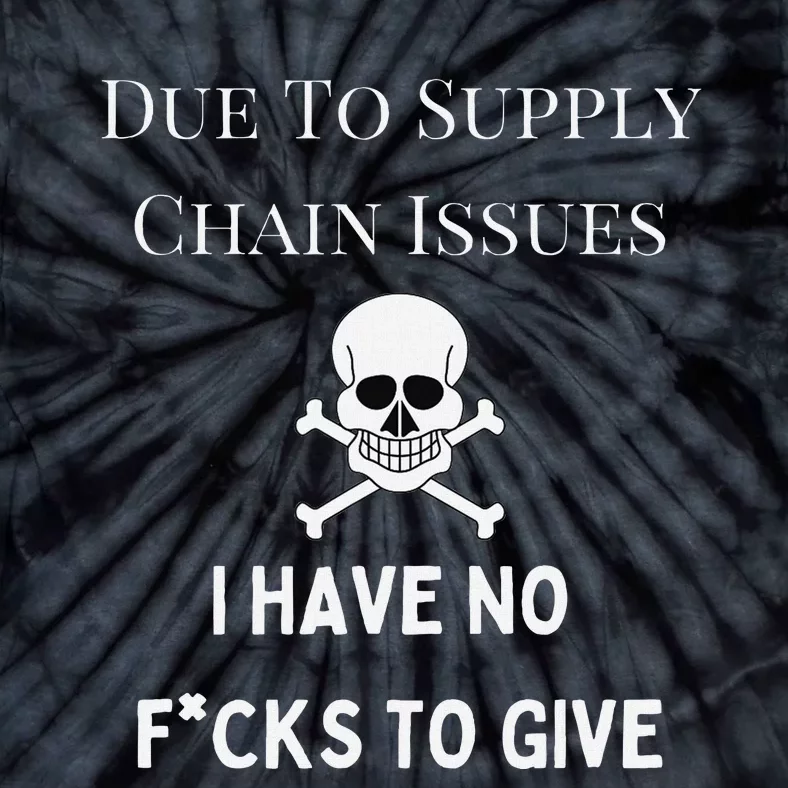 No Fucks To Give Due To Supply Chain Issues Zero Fucks Tie-Dye T-Shirt