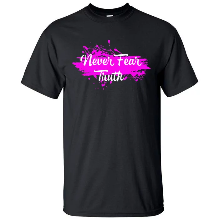 Never Fear Truth Inspirational Motivational Magenta Splash Tall T-Shirt