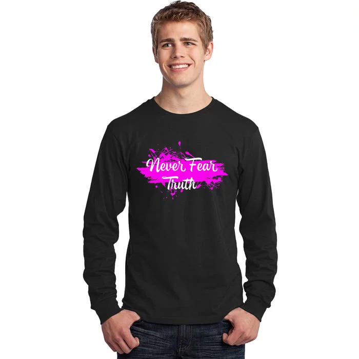 Never Fear Truth Inspirational Motivational Magenta Splash Tall Long Sleeve T-Shirt