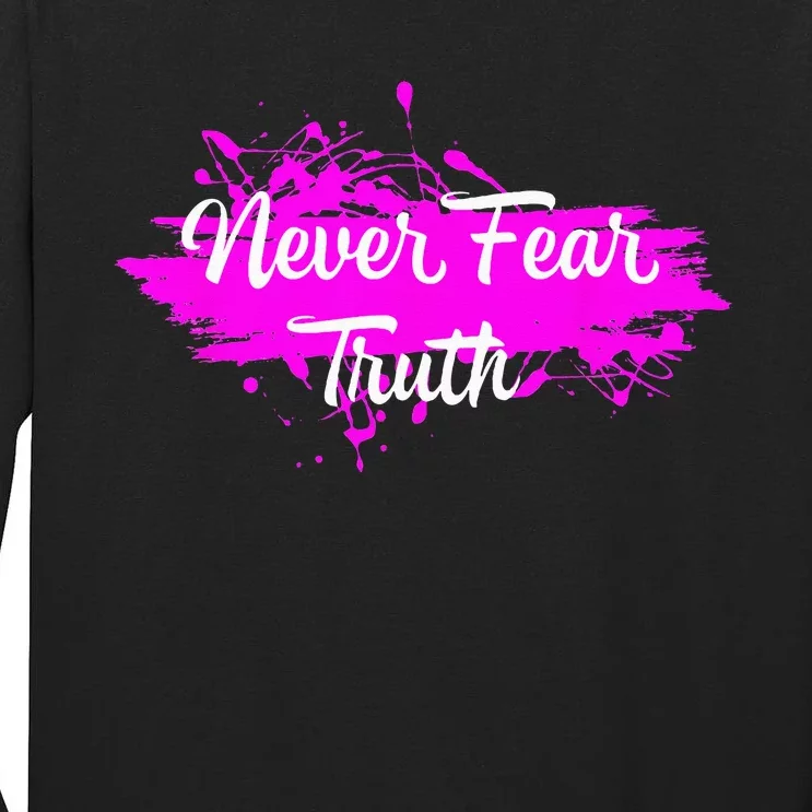 Never Fear Truth Inspirational Motivational Magenta Splash Tall Long Sleeve T-Shirt