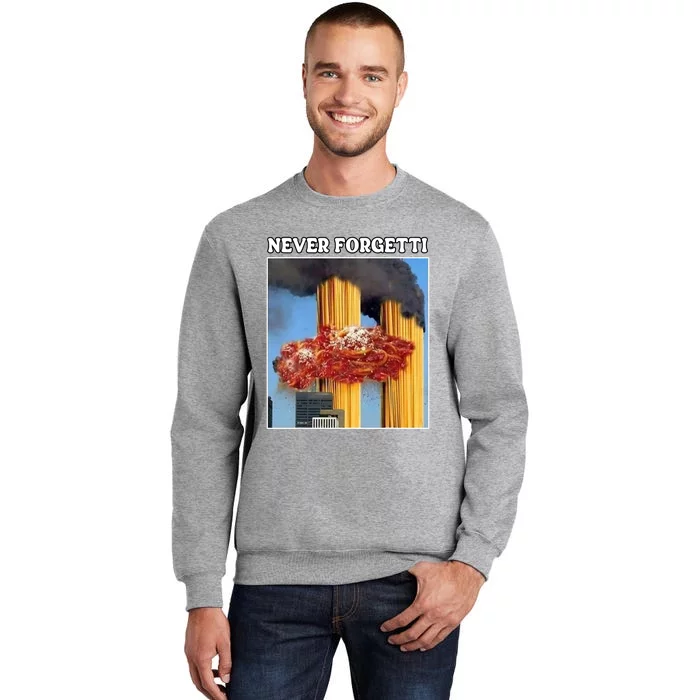 Never Forgetti Tee For Man And Women Never Forgetti Tall Sweatshirt