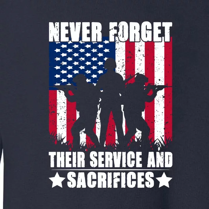 Never Forget Their Service And Sacrifices American Flag Gift Memorial Day Toddler Sweatshirt