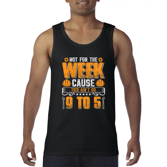 Not For The Week Cause This Ain't Go 9 To 5 Labor Day Gift Tank Top