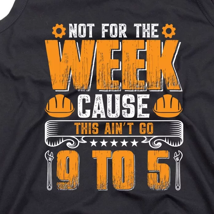 Not For The Week Cause This Ain't Go 9 To 5 Labor Day Gift Tank Top