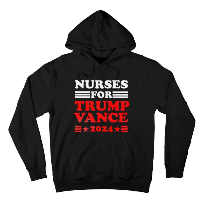 Nurses For Trump Vance 2024 Usa Election Pro Tall Hoodie