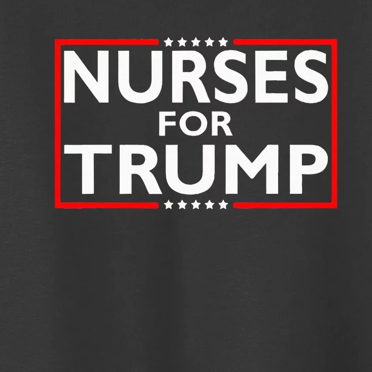 Nurses For Trump President Election 2024 Toddler T-Shirt