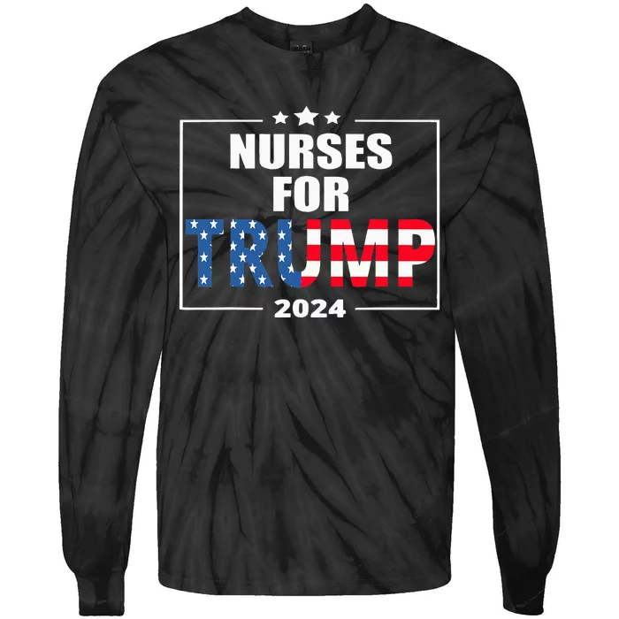 Nurses For Trump 2024 Tie-Dye Long Sleeve Shirt