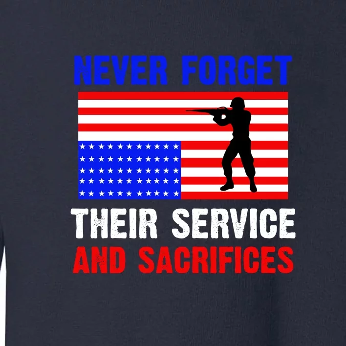 Never Forget Their Service And Sacrifices Memorial Day Gift Toddler Sweatshirt