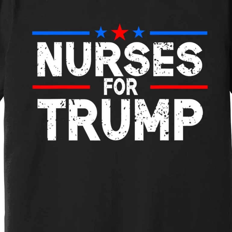 Nurses For Trump President Election 2024 Premium T-Shirt