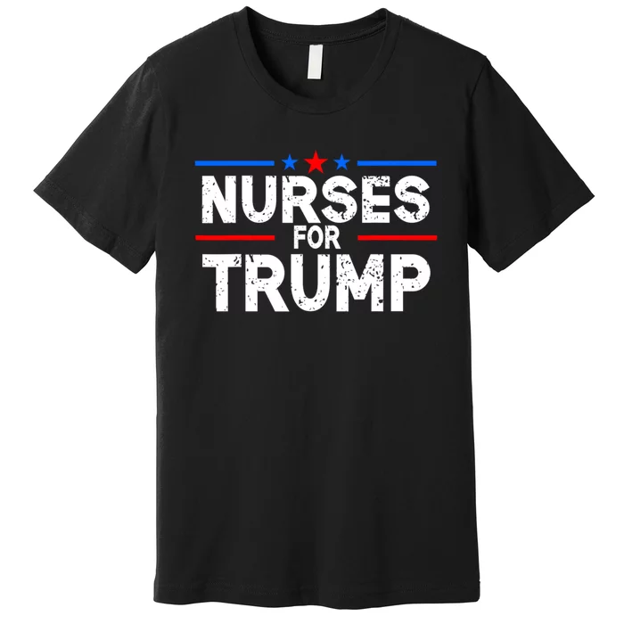 Nurses For Trump President Election 2024 Premium T-Shirt