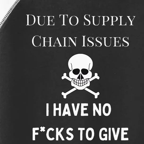 No Fucks To Give Due To Supply Chain Issues Zero Fucks Toddler Fine Jersey T-Shirt