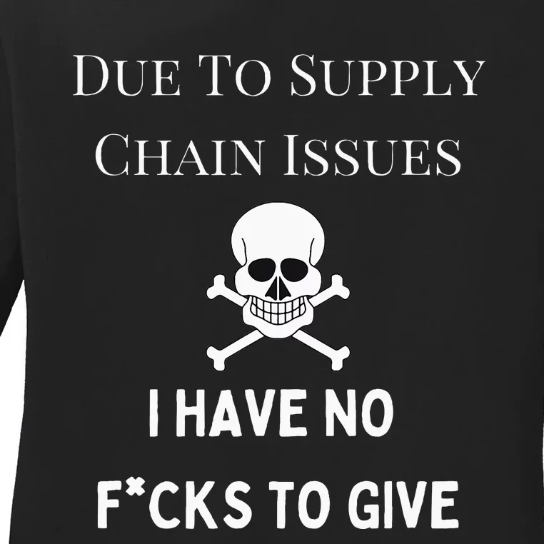 No Fucks To Give Due To Supply Chain Issues Zero Fucks Ladies Long Sleeve Shirt